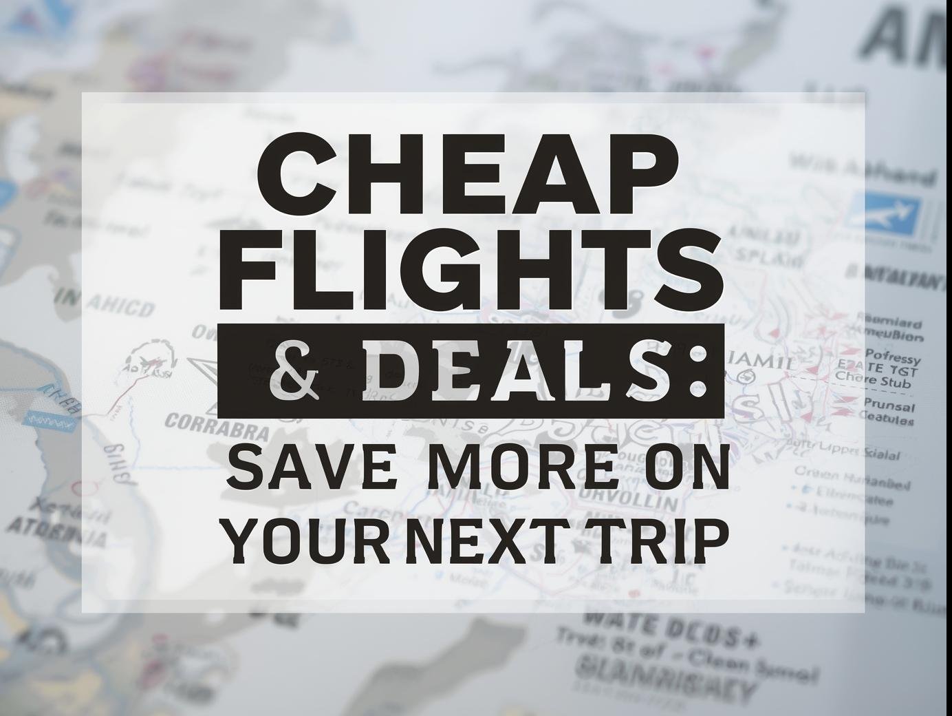Cheap Flights & Best Deals: How to Save More on Your Next Trip